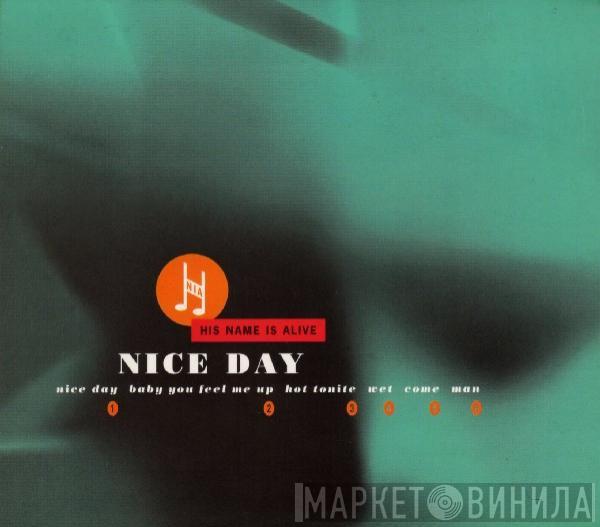 His Name Is Alive - Nice Day