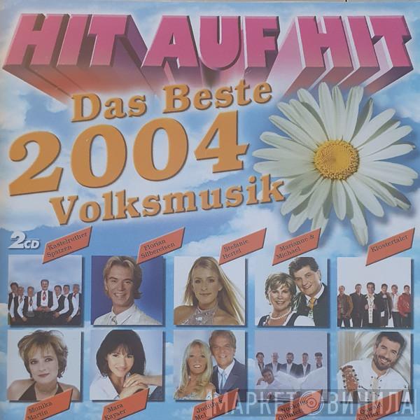  - Hit Auf Hit - Das Beste 2004 - Volksmusik