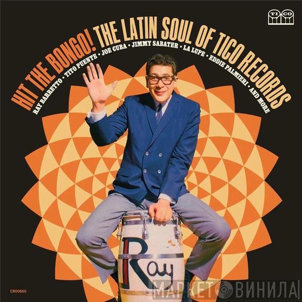 - Hit The Bongo! (The Latin Soul Of Tico Records)