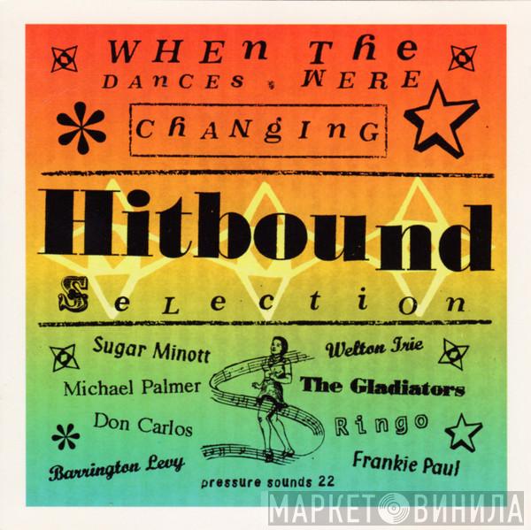  - Hitbound Selection - When The Dances Were Changing