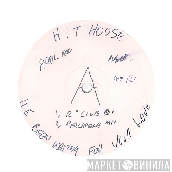 Hithouse - I've Been Waiting For Your Love