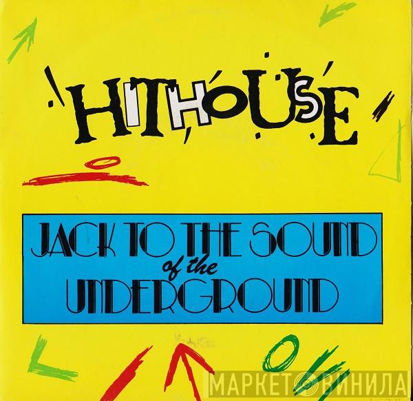  Hithouse  - Jack To The Sound Of The Underground