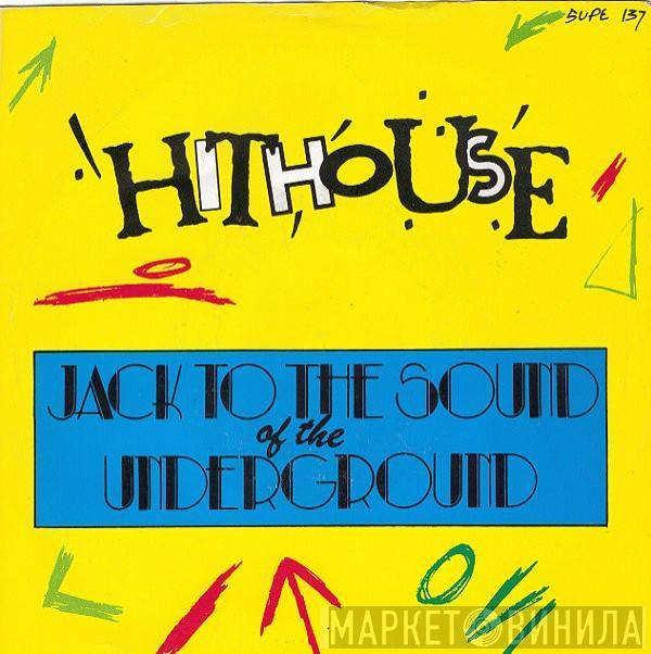  Hithouse  - Jack To The Sound Of The Underground
