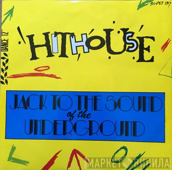  Hithouse  - Jack To The Sound Of The Underground