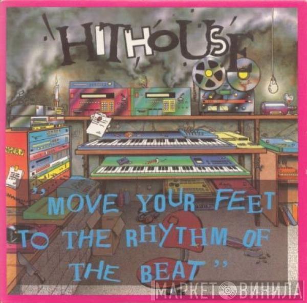 Hithouse - Move Your Feet To The Rhythm Of The Beat