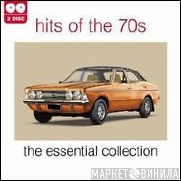  - Hits Of The 70s - The Essential Collection