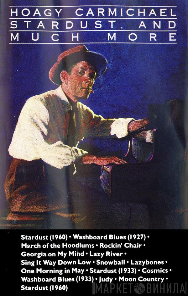 Hoagy Carmichael - Stardust, And Much More
