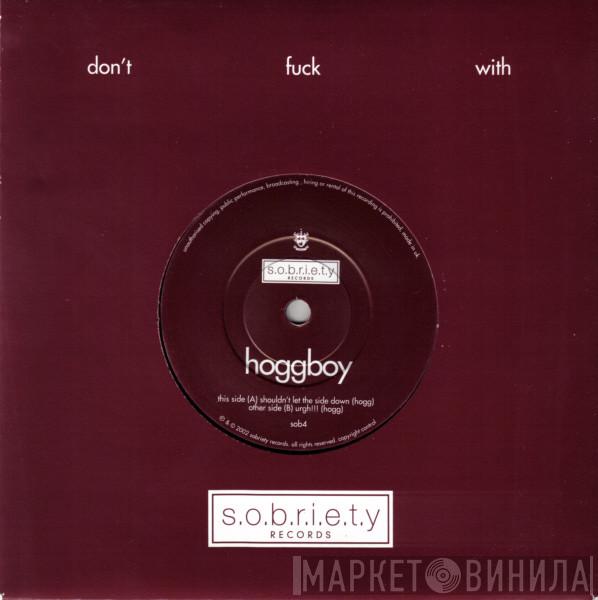 Hoggboy - Shouldn't Let The Side Down / Urgh!!!