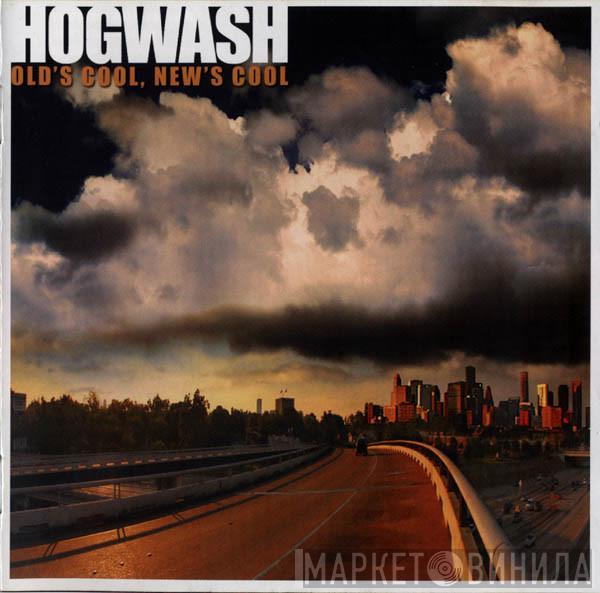 Hogwash - Old's Cool, New's Cool