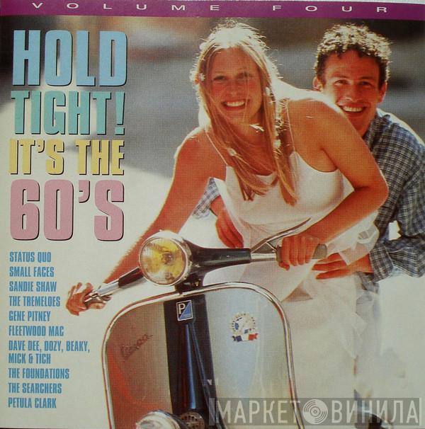  - Hold Tight! It's The 60's (Volume Four)