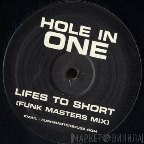  Hole In One  - Lifes To Short (Funk Masters Mix)
