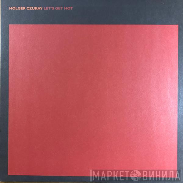 Holger Czukay - Let's Get Hot / Let's Get Cool