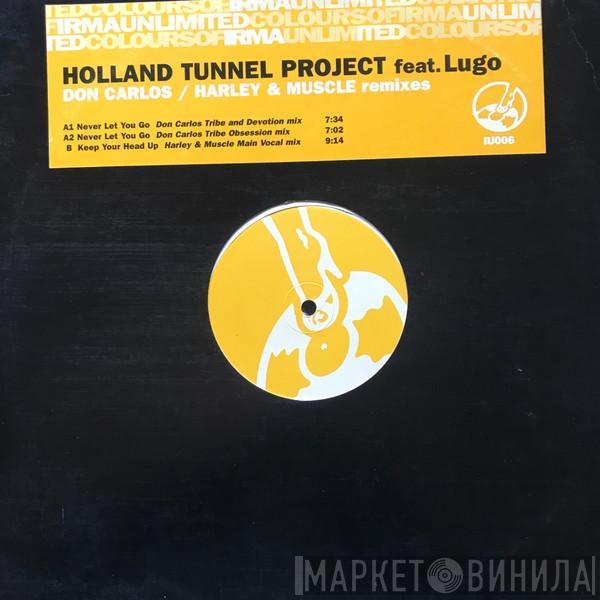 Holland Tunnel Project, Lugo - Never Let You Go / Keep Your Head Up (Don Carlos / Harley & Muscle Remixes)