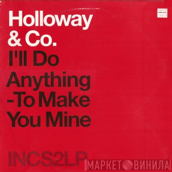 Holloway & Co - I'll Do Anything To Make You Mine