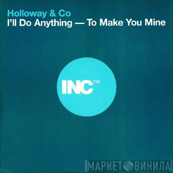 Holloway & Co - I'll Do Anything To Make You Mine