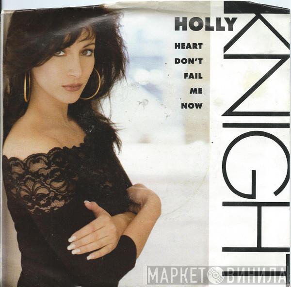  Holly Knight  - Heart Don't Fail Me Now