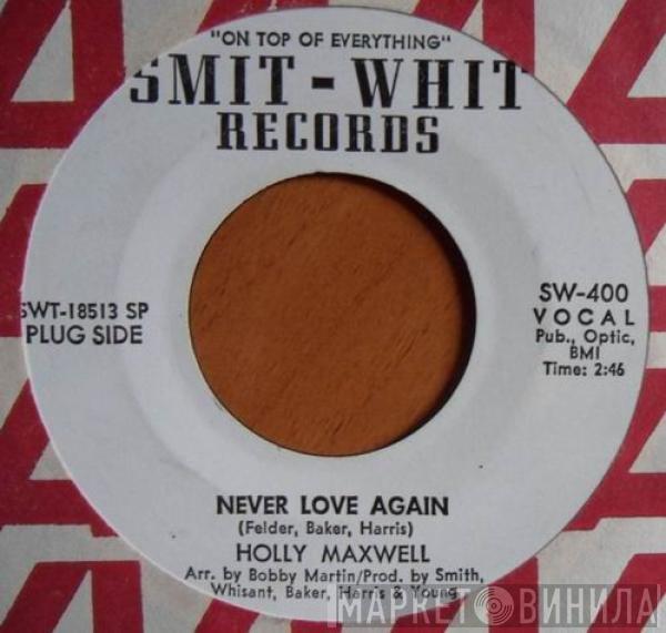  Holly Maxwell  - Never Love Again / Winter Go Away