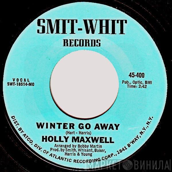  Holly Maxwell  - Winter Go Away / Never Love Again