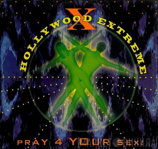 Hollywood Extreme - Pray 4 Your Sex!