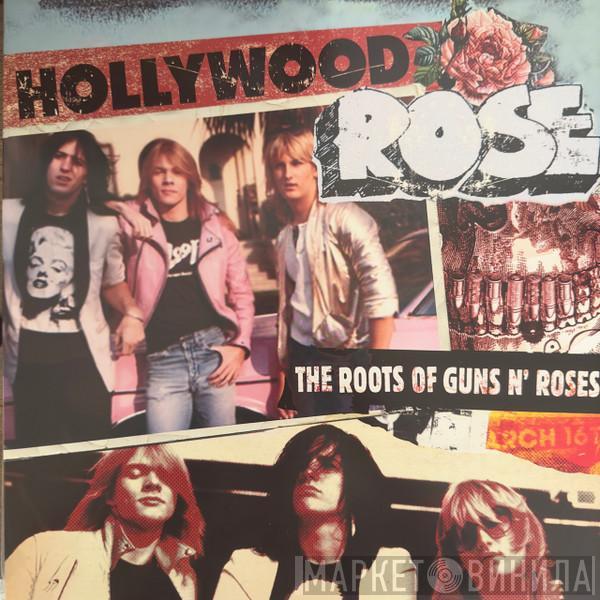 Hollywood Rose - The Roots Of Guns N' Roses