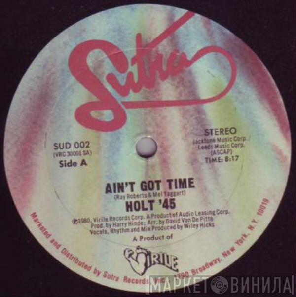 Holt '45 - Ain't Got Time / Hot Love