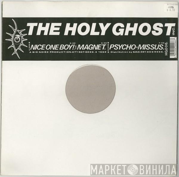 Holy Ghost Inc. - Nice One Boy! / The Magnet / Psycho Missus