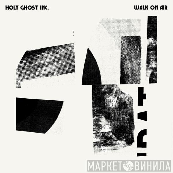 Holy Ghost Inc. - Walk On Air