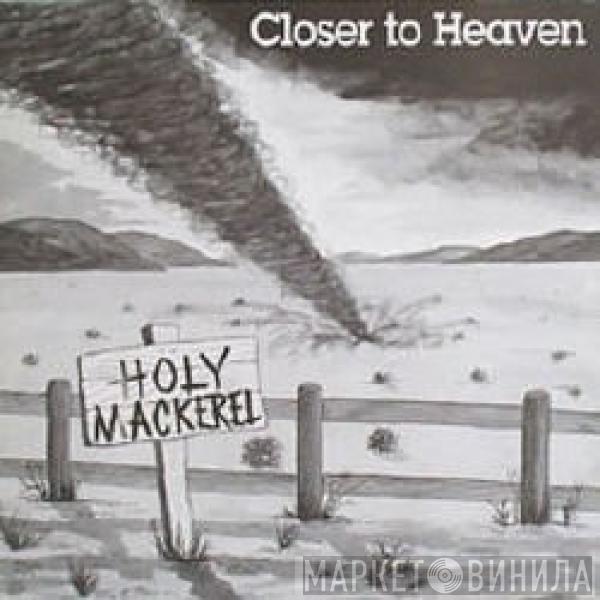 Holy Mackerel - Closer To Heaven