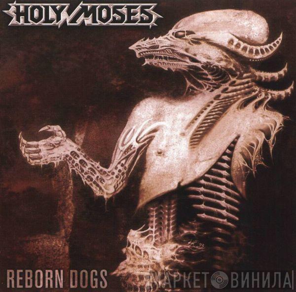 Holy Moses  - Reborn Dogs