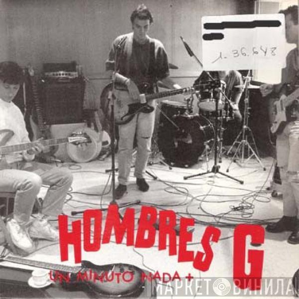 Hombres G - Un Minuto Nada +