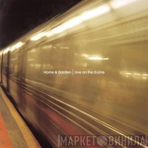 Home & Garden - Live On The G-Line