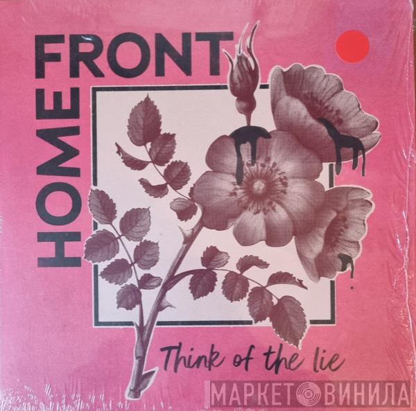  Home Front   - Think Of The Lie