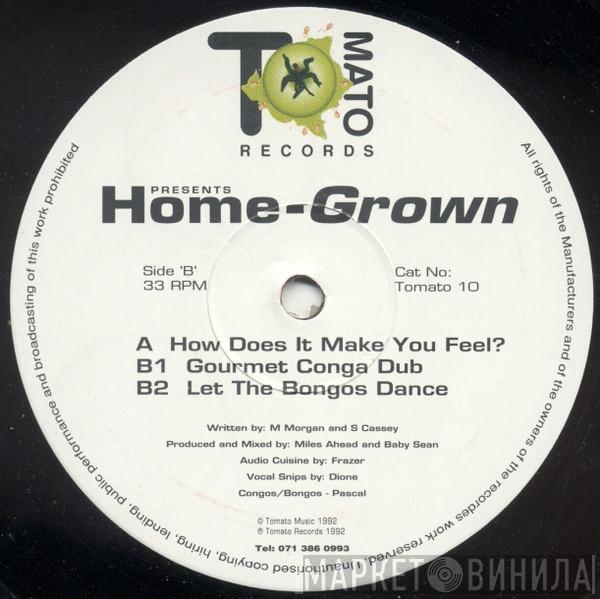 Home-Grown - How Does It Make You Feel ?