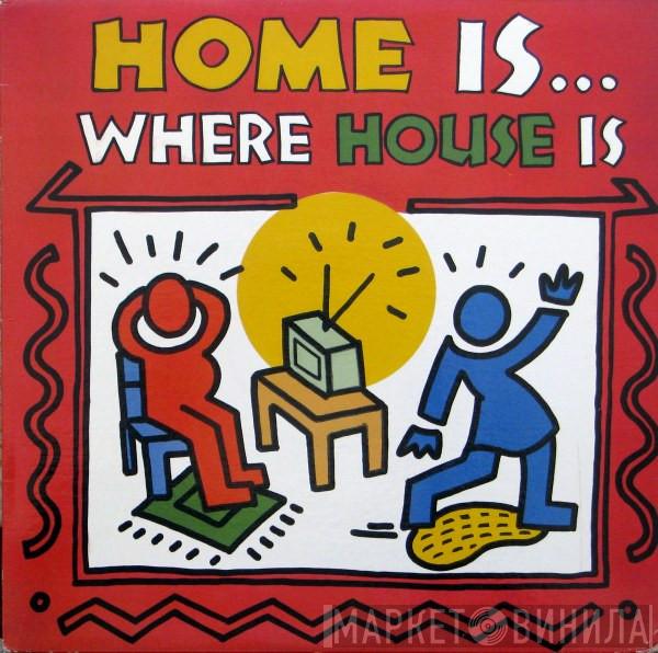  - Home Is Where House Is