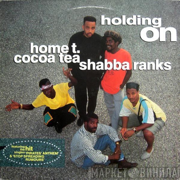 Home T, Cocoa Tea, Shabba Ranks - Holding On