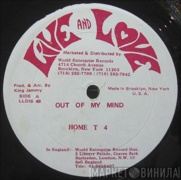 Home T - Out Of My Mind
