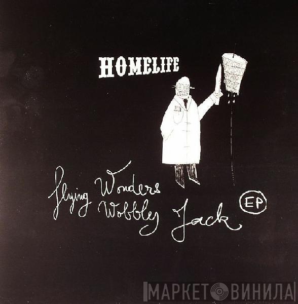 Homelife - Flying Wonders / Wobbly Jack EP