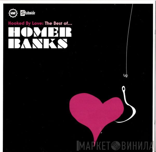 Homer Banks - Hooked By Love: The Best Of Homer Banks