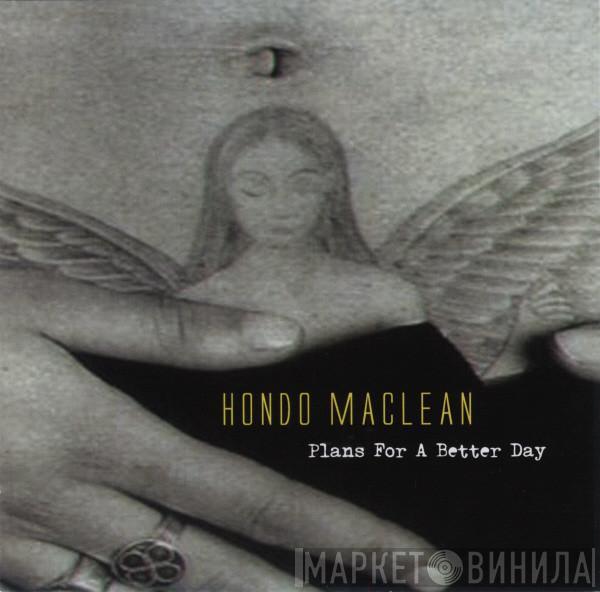 Hondo Maclean - Plans For A Better Day