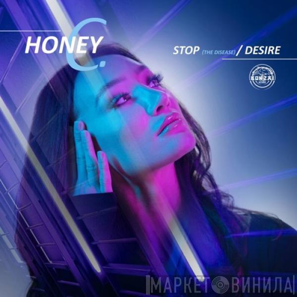 Honey C - Stop (The Disease) / Desire