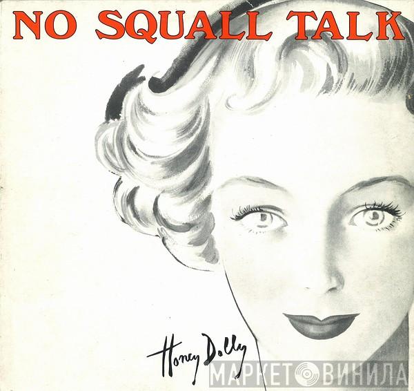 Honey Dolly - No Squall Talk