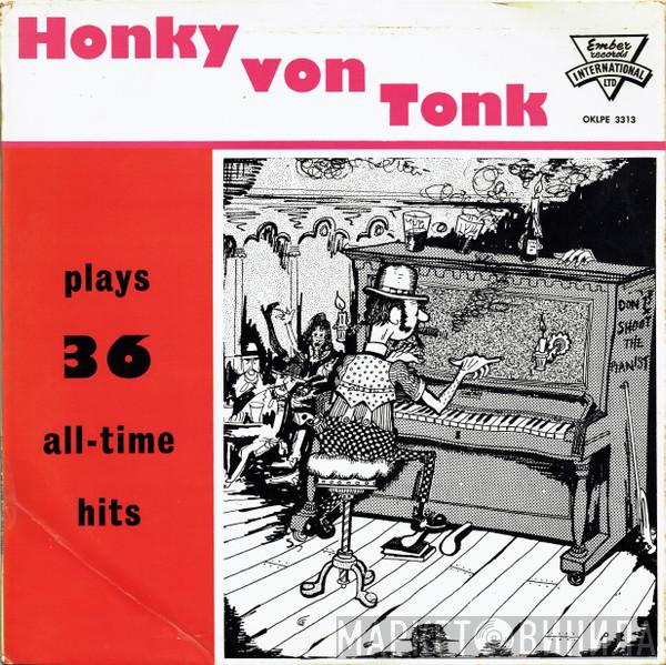 Honky Von Tonk - Honky von Tonk Plays 36 All-Time Hits