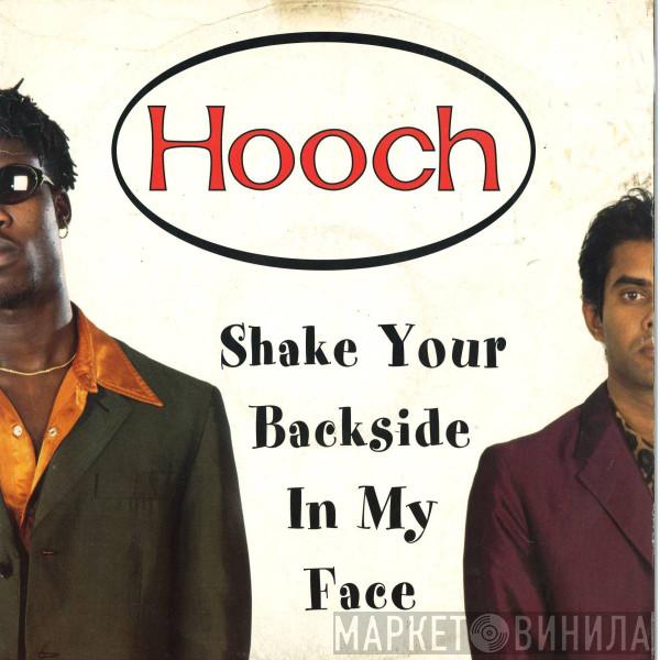 Hooch - Shake Your Backside In My Face