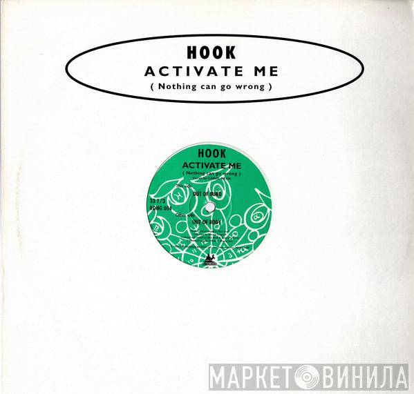 Hook  - Activate Me (Nothing Can Go Wrong)