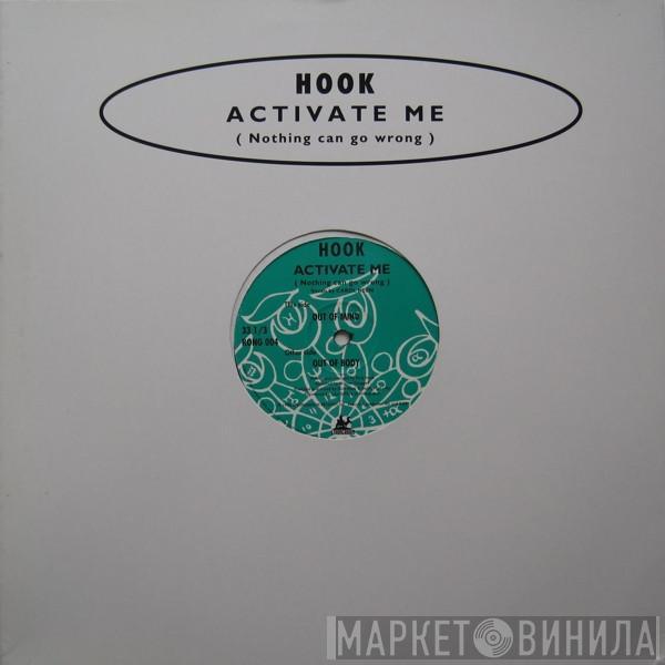 Hook  - Activate Me (Nothing Can Go Wrong)