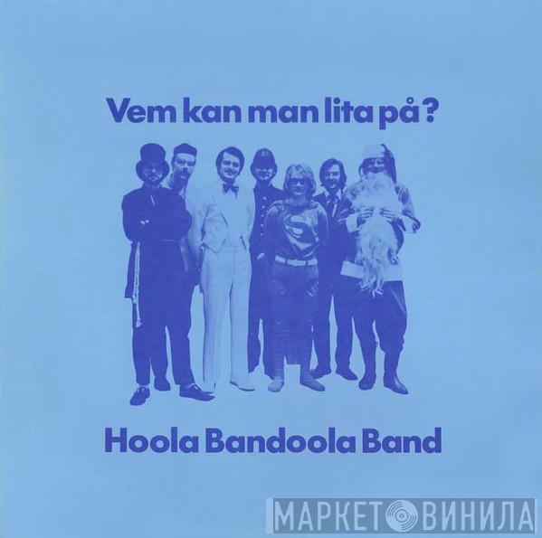  Hoola Bandoola Band  - Vem Kan Man Lita På?
