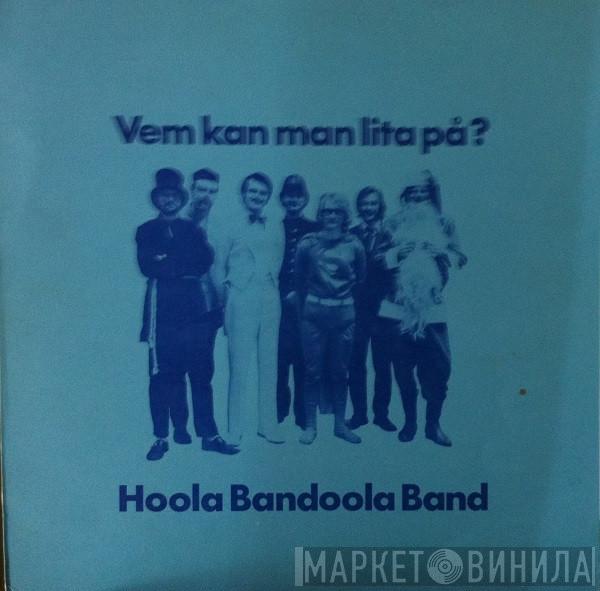  Hoola Bandoola Band  - Vem Kan Man Lita På?