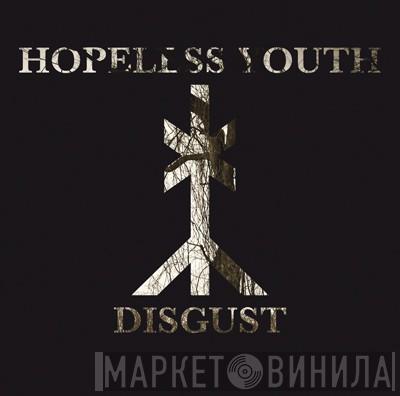  Hopeless Youth  - Disgust