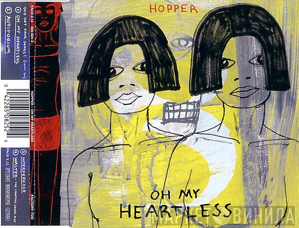 Hopper  - Oh My Heartless