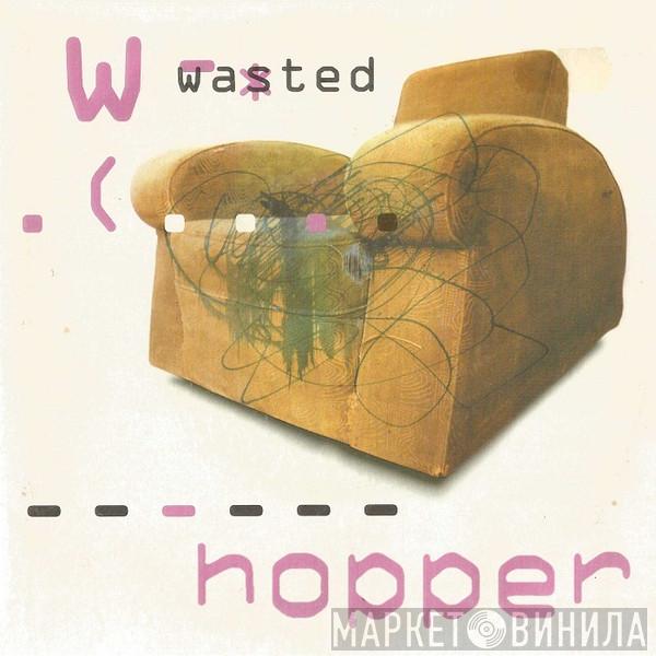 Hopper  - Wasted